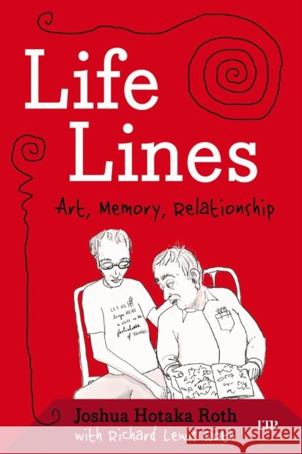 Lifelines: Art, Memory, Relationship Joshua Roth 9781487562830 Aevo Utp