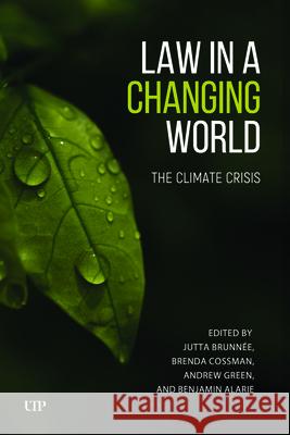 Law in a Changing World: The Climate Crisis Jutta Brunnee Brenda Cossman Andrew Green 9781487563325 University of Toronto Press