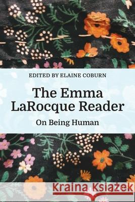 The Emma Larocque Reader: On Being Human Elaine Coburn 9781487564452 University of Toronto Press