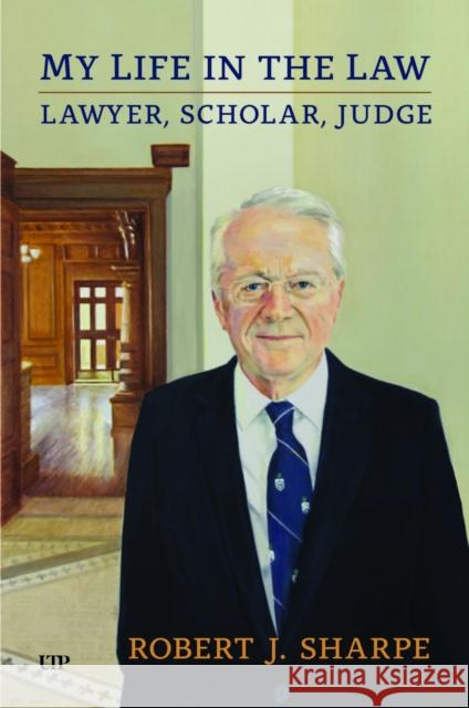My Life in the Law: Lawyer, Scholar, Judge Robert Sharpe 9781487568603 University of Toronto Press