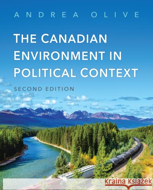 Canadian Environment in Political Context, Second Edition Olive, Andrea 9781487570354 University of Toronto Press