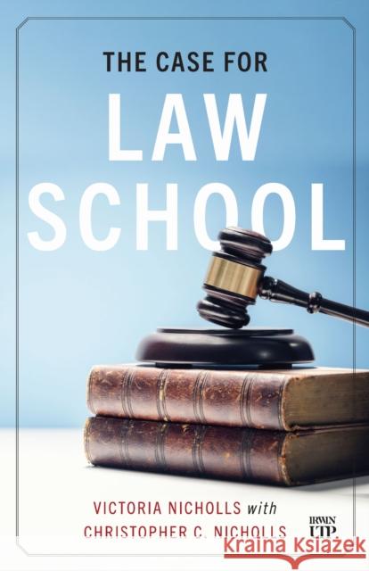 The Case for Law School Victoria Nicholls 9781487571368 Irwin Law