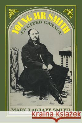 Young Mr Smith in Upper Canada Mary Larrat 9781487571696 University of Toronto Press