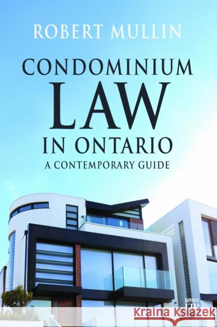 Condominium Law in Ontario Robert Mullin 9781487571702 Irwin Law