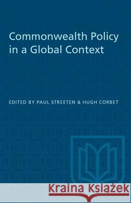 Commonwealth Policy in a Global Context Paul Streeten Hugh Corbet 9781487572532 University of Toronto Press