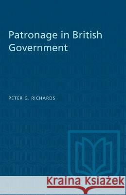 Patronage in British Government Peter G. Richards 9781487572655 University of Toronto Press