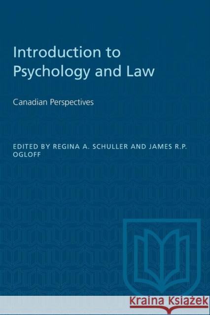 Intro to Psychology & Law James R. P. Ogloff Regina A. Schuller 9781487572761 University of Toronto Press