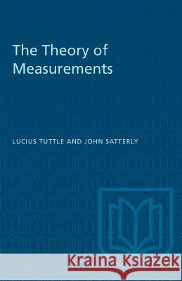 The Theory of Measurements Lucius Tuttle John Satterly 9781487572952 University of Toronto Press