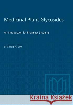 Medicinal Plant Glycosides Stephen K. Sim 9781487573034 University of Toronto Press