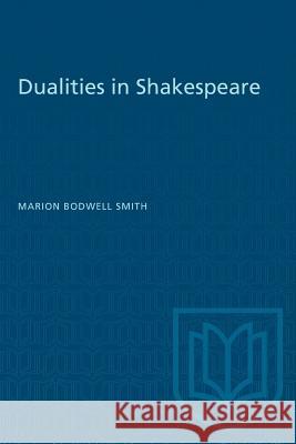 Dualities in Shakespeare Marion Bodwel 9781487573096 University of Toronto Press