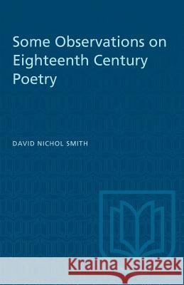 Some Observations on Eighteenth Century Poetry David Nicho 9781487573171 University of Toronto Press