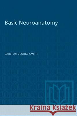 Basic Neuroanatomy Carlton George Smith 9781487573201