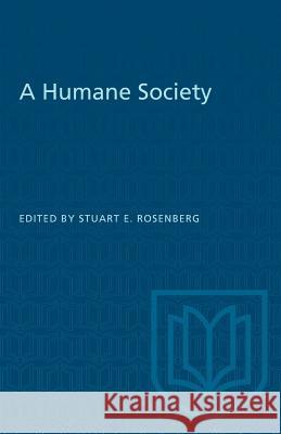 A Humane Society Stuart E. Rosenberg 9781487573317 University of Toronto Press