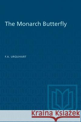 The Monarch Butterfly F. a. Urquhart 9781487573461 University of Toronto Press