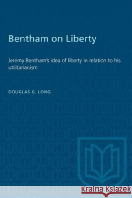 BENTHAM ON LIBERTY JEREMY BENTHAMS IP  9781487577001 TORONTO UNIVERSITY PRESS