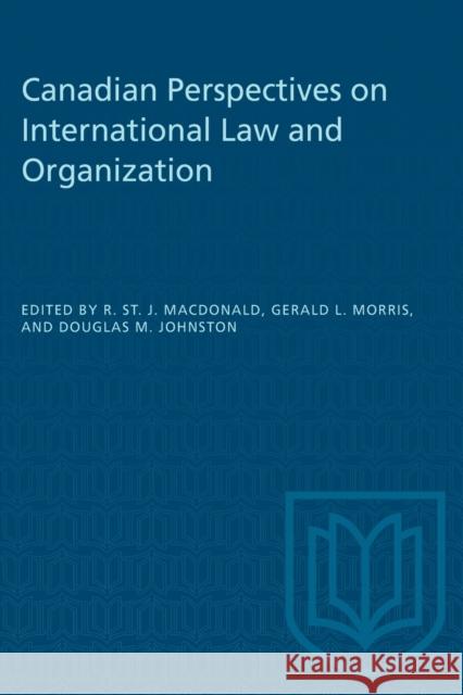 Canadian Perspectives on International Law and Organization Ronald St John MacDonald Gerald L Morris Douglas M Johnston 9781487577049