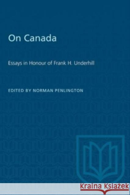 ON CANADA ESSAYS HONOUR FRANK H. UNDEP  9781487578619 TORONTO UNIVERSITY PRESS