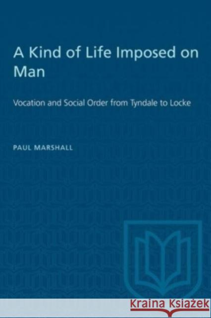 KIND OF LIFE IMPOSED ON MAN  9781487578695 TORONTO UNIVERSITY PRESS