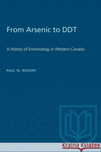 ARSENIC DDT HISTORY ENTOMOLOGY WESTERP  9781487578800 TORONTO UNIVERSITY PRESS