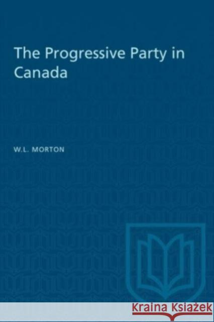 PROGRESSIVE PARTY IN CANADA  9781487578947 TORONTO UNIVERSITY PRESS