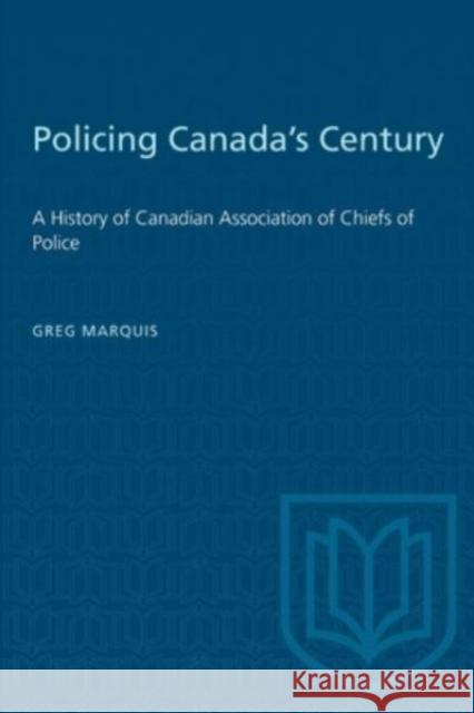 POLICING CANADAS CENTURY HISTORY CANP  9781487579166 TORONTO UNIVERSITY PRESS