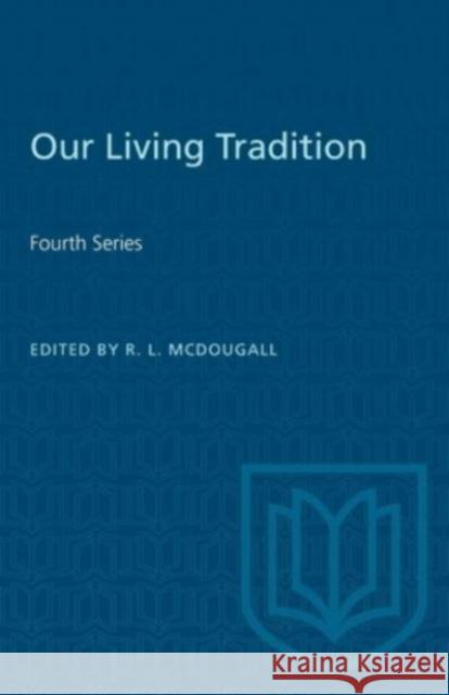 OUR LIVING TRADITION FOURTH SERIES  9781487579241 TORONTO UNIVERSITY PRESS