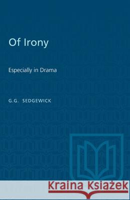Of Irony: Especially in Drama G. G. Sedgewick 9781487580643 University of Toronto Press