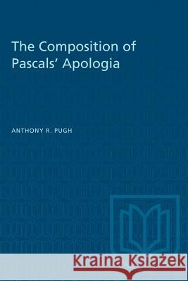 The Composition of Pascals' Apologia Anthony R. Pugh 9781487580797