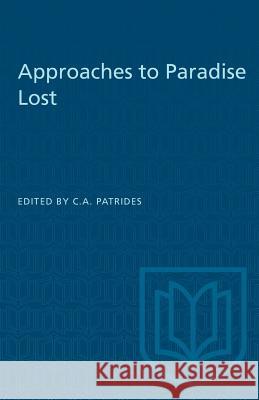 Approaches to Paradise Lost C. a. Patrides 9781487581084 University of Toronto Press