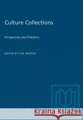 Culture Collections: Perspectives and Problems S. M. Martin 9781487581435 University of Toronto Press