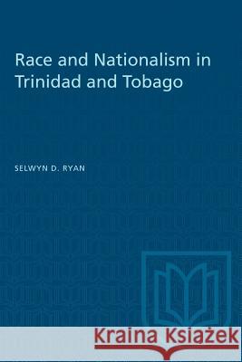 Race and Nationalism in Trinidad and Tobago Selwyn D. Ryan 9781487582081 University of Toronto Press