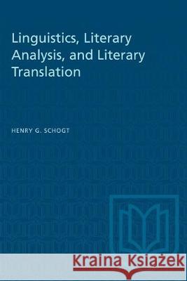 Linguistics, Literary Analysis, and Literary Translation Henry Schogt 9781487582104 University of Toronto Press