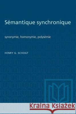 Sémantique synchronique: synonymie, homonymie, polysémie Schogt, Henry 9781487582111 University of Toronto Press