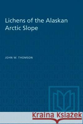 Lichens of the Alaskan Arctic Slope John W. Thomson 9781487582531 University of Toronto Press