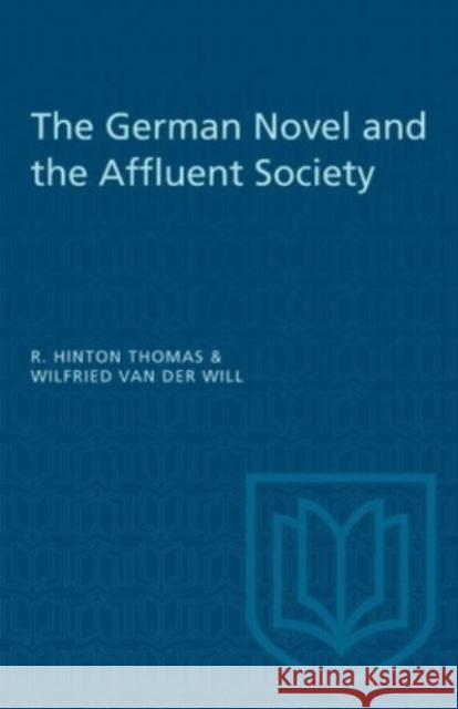 GERMAN NOVEL AND THE AFFLUENT SOCIETY  9781487585020 TORONTO UNIVERSITY PRESS