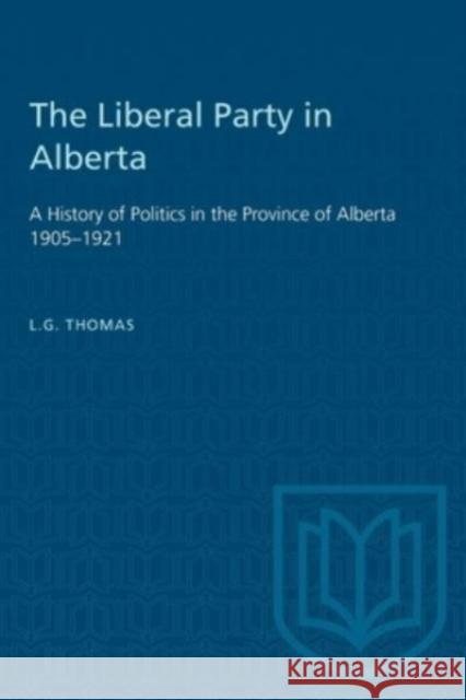 LIBERAL PARTY ALBERTA HISTORY POLITICP  9781487585051 TORONTO UNIVERSITY PRESS