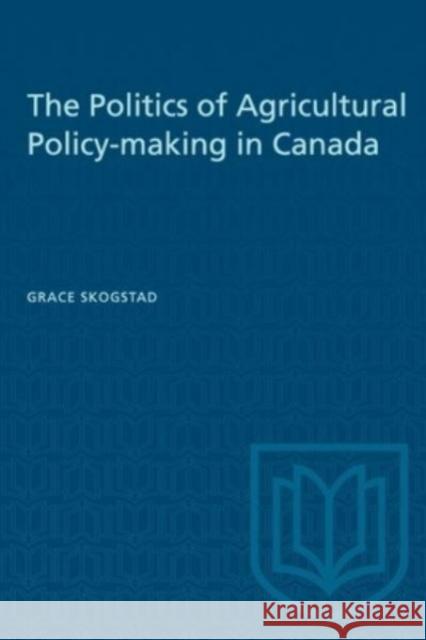 POLITICS AGRICULTURAL POLICY-MAKING CAP  9781487585303 TORONTO UNIVERSITY PRESS