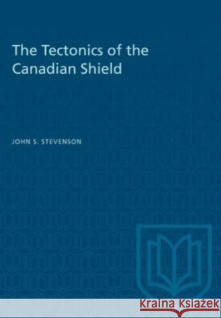 TECTONICS OF THE CANADIAN SHIELD  9781487585600 TORONTO UNIVERSITY PRESS
