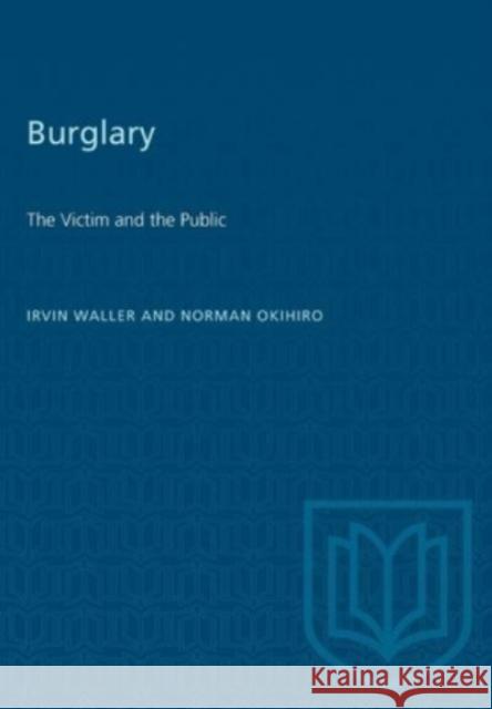 BURGLARY THE VICTIM AND THE PUBLIC  9781487585648 TORONTO UNIVERSITY PRESS