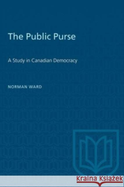 PUBLIC PURSE STUDY CANADIAN DEMOCRACYP  9781487585723 TORONTO UNIVERSITY PRESS