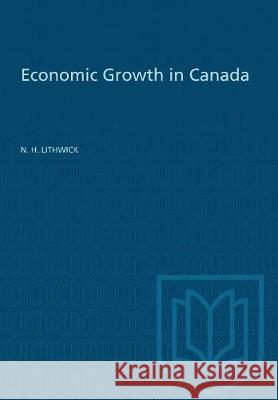 Economic Growth in Canada: A Quantitative Analysis N. Harvey Lithwick 9781487587055
