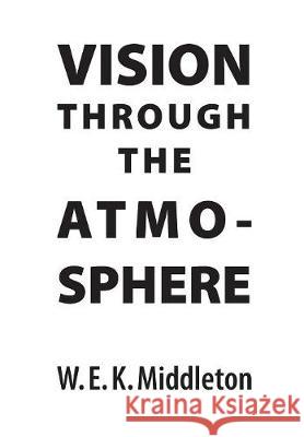 Vision Through the Atmosphere W. E. K. Middleton 9781487587109 University of Toronto Press