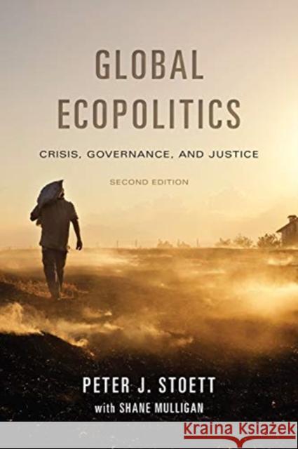 Global Ecopolitics: Crisis, Governance, and Justice, Second Edition Stoett, Peter 9781487587895