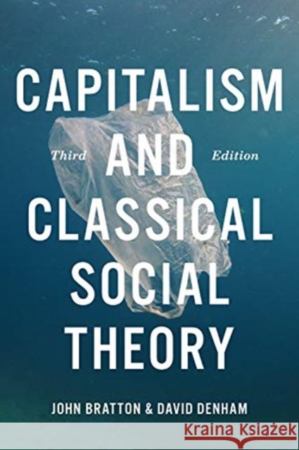 Capitalism and Classical Social Theory, Third Edition John A. Bratton David Denham 9781487588182