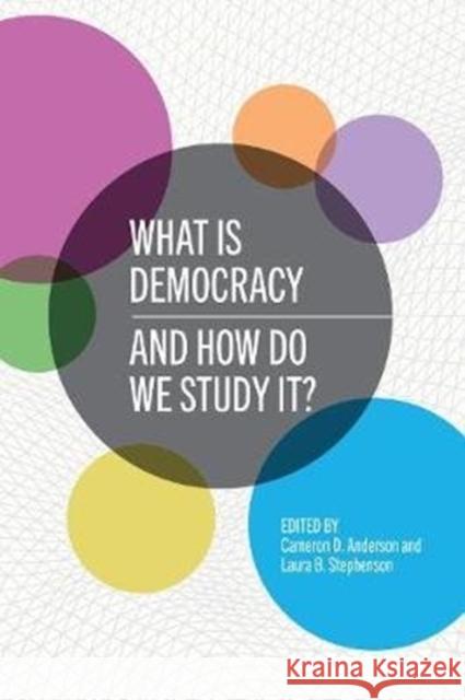 What Is Democracy and How Do We Study It? Cameron D. Anderson Laura B. Stephenson 9781487588571 University of Toronto Press