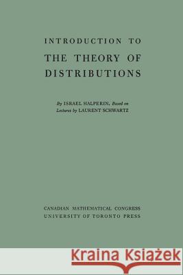 Introduction to the Theory of Distributions Israel Halperin Laurent Schwartz 9781487591328 University of Toronto Press, Scholarly Publis