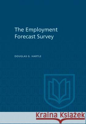 The Employment Forecast Survey Douglas G. Hartle 9781487591472 University of Toronto Press, Scholarly Publis