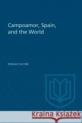 Campoamor, Spain, and the World Ronald Hilton 9781487591656