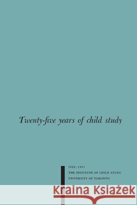 Twenty-five Years of Child Study: The Development of the Programme and Review of the Research at the Institute of Child Study, University of Toronto 1 Bernhardt, Karl S. 9781487591939 University of Toronto Press, Scholarly Publis