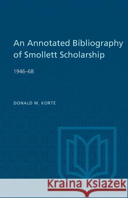 An Annotated Bibliography of Smollett Scholarship 1946-68 Donald M. Korte 9781487592431 University of Toronto Press, Scholarly Publis